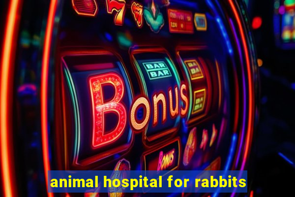 animal hospital for rabbits